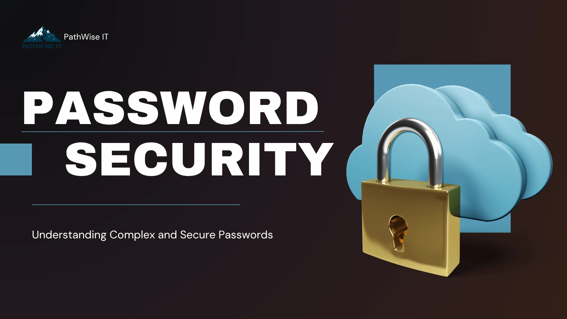 Digital graphic featuring the title 'PASSWORD SECURITY' with the subtitle 'Understanding Complex and Secure Passwords' on a dark background. A golden padlock is shown in front of blue cloud icons, symbolizing cloud data protection. The logo 'PathWise IT' appears in the top left corner, indicating the organization behind the content.