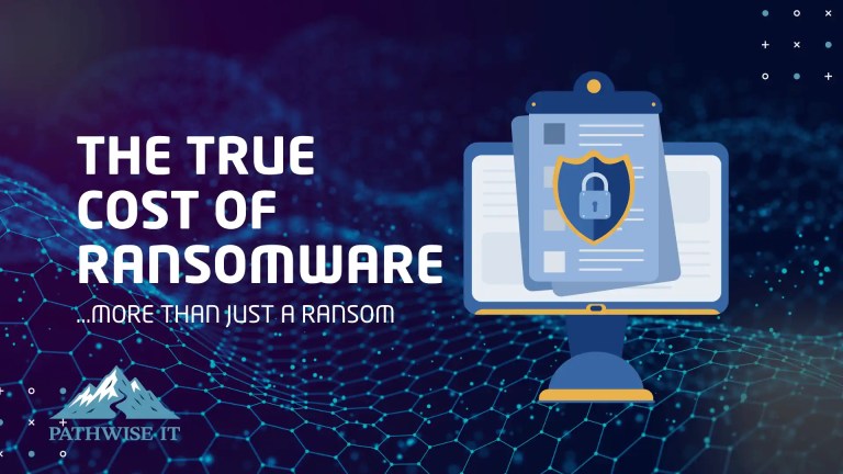 Promotional graphic with a dark blue background featuring a digital wave pattern and hexagonal network lines. On the left, bold white text reads 'THE TRUE COST OF RANSOMWARE' with a smaller subtitle below stating '...MORE THAN JUST A RANSOM.' On the right, an illustration shows a computer monitor displaying a document with a gold and blue shield and padlock icon, symbolizing data protection. The PathWise IT logo with a stylized mountain appears in the bottom left corner.